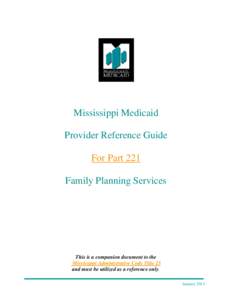 Mississippi Medicaid Provider Reference Guide For Part 221 Family Planning Services  This is a companion document to the