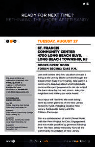READY FOR NEXT TIME ? RETHINKING THE SHORE AFTER SANDY TUESDAY, AUGUST 27 ST. FRANCIS COMMUNITY CENTER