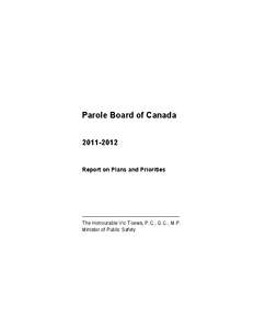 Parole Board of Canada[removed]Report on Plans and Priorities ––––––––––––––––––––––––––––––––––– The Honourable Vic Toews, P.C., Q.C., M.P.