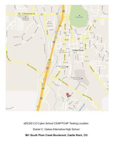 eDCSD CO Cyber School CSAP/TCAP Testing Location: Daniel C. Oakes Alternative High School 961 South Plum Creek Boulevard, Castle Rock, CO 