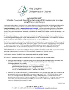 INFORMATION SHEET Related to Pennsylvania Natural Diversity Inventory (PNDI) Environmental Screenings Using PA Conservation Explorer Pennsylvania Department of Conservation and Natural Resources (DCNR) has developed and 