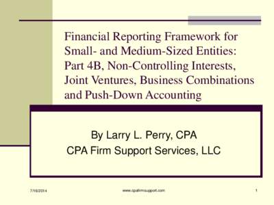 Financial Reporting Framework for Small- and Medium-Sized Entities: Part 4B, Non-Controlling Interests, Joint Ventures, Business Combinations and Push-Down Accounting By Larry L. Perry, CPA