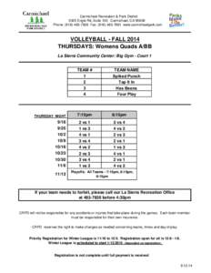 Carmichael Recreation & Park District 5325 Engle Rd, Suite 100 Carmichael, CA[removed]Phone: ([removed]Fax: ([removed]www.carmichaelpark.com VOLLEYBALL - FALL 2014 THURSDAYS: Womens Quads A/BB