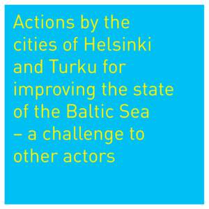 Actions by the cities of Helsinki and Turku for improving the state of the Baltic Sea – a challenge to