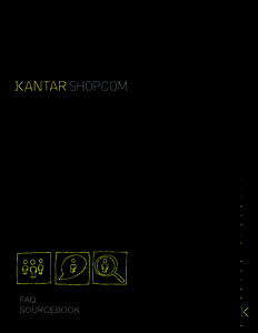 FAQ SOURCEBOOK Kantar Shopcom is a data integration, analytics and insights firm. Shopcom partners with agencies and clients to analyze communication spend and strategy, measuring the actual impact on consumer attitudes