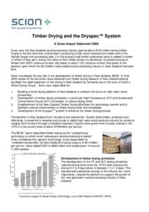 Timber Drying and the Dryspec™ System A Scion Impact Statement 2009 Every year the New Zealand wood processing industry spends about $150 million drying timber. Drying is the first and most critical step in producing a