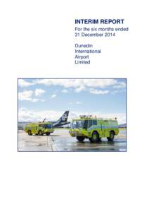 INTERIM REPORT For the six months ended 31 December 2014 Dunedin International Airport