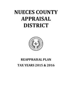 NUECES COUNTY APPRAISAL DISTRICT REAPPRAISAL PLAN TAX YEARS 2015 & 2016