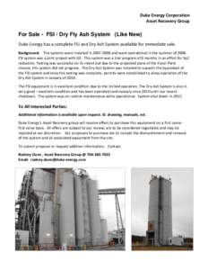 Duke Energy Corporation Asset Recovery Group For Sale - FSI / Dry Fly Ash System (Like New) Duke Energy has a complete FSI and Dry Ash System available for immediate sale. Background: The systems were installed in