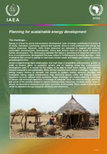 Planning for sustainable energy development The challenge… Energy is critical for social and economic development. Lack of energy contributes to poverty at all levels: individual, community, national and regional. Afri