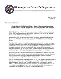May 22, 2013 Log# 13-16 For Immediate Release  Rickenbacker Air National Guard Base will continue to operate