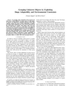 Grasping Unknown Objects by Exploiting Shape Adaptability and Environmental Constraints Clemens Eppner1 and Oliver Brock1 Abstract— In grasping, shape adaptation between hand and object has a major influence on grasp s