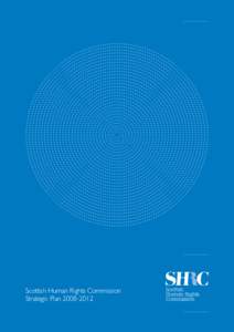 Scottish Human Rights Commission Strategic Plan[removed] The 30 ‘rings of light’ on the cover of this report represent the 30 Articles of Universal Declaration of Human Rights (UDHR), which was adopted by the