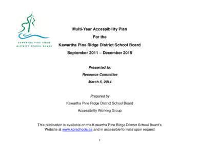 Multi-Year Accessibility Plan For the Kawartha Pine Ridge District School Board September 2011 – December[removed]Presented to: