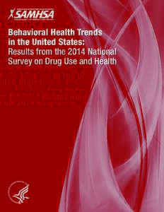 Behavioral Health Trends in the United States: Results from the 2014 National Survey on Drug Use and Health  Behavioral Health Trends in the United States: