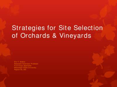 Strategies for Site Selection of Orchards & Vineyards Eric T. Stafne Associate Extension Professor Fruit Crops Specialist