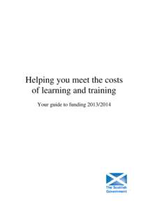 Helping you meet the costs of learning and training Your guide to funding[removed]  