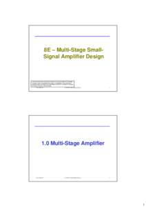 8E – Multi-Stage SmallSignal Amplifier Design  The information in this work has been obtained from sources believed to be reliable. The author does not guarantee the accuracy or completeness of any information presente