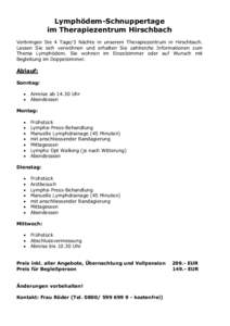 Lymphödem-Schnuppertage im Therapiezentrum Hirschbach Verbringen Sie 4 Tage/3 Nächte in unserem Therapiezentrum in Hirschbach. Lassen Sie sich verwöhnen und erhalten Sie zahlreiche Informationen zum Thema Lymphödem. 