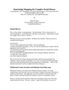 Knowledge Mapping for Complex Social Messes A presentation to the “Foundations in the Knowledge Economy” at the David and Lucile Packard Foundation, July 16, 2001 http://www.stanford.edu/~rhorn/SpchPackard.html By Ro