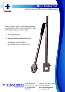 Drive Ratchet Tool General-purpose tool for the paper and pulp industry The drive ratchet tool is a handy genaral-purpose tool designed to replace lange handwheels in paper machines, coolers, supercalenders etc.