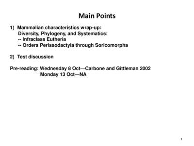 Main Points 1) Mammalian characteristics wrap-up: Diversity, Phylogeny, and Systematics: -- Infraclass Eutheria -- Orders Perissodactyla through Soricomorpha 2) Test discussion