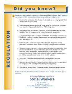 Did you know?  REGULATION Social work is a regulated profession in Newfoundland and Labrador (NL). There are currently over 1500 registered social workers practicing in this province.