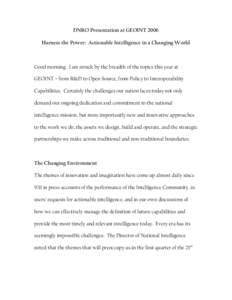 DNRO Presentation at GEOINT 2006 Harness the Power: Actionable Intelligence in a Changing World Good morning. I am struck by the breadth of the topics this year at GEOINT – from R&D to Open Source, from Policy to Inter
