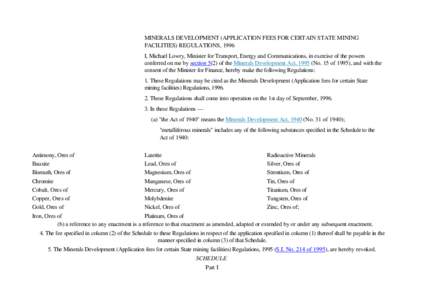 MINERALS DEVELOPMENT (APPLICATION FEES FOR CERTAIN STATE MINING FACILITIES) REGULATIONS, 1996 I, Michael Lowry, Minister for Transport, Energy and Communications, in exercise of the powers conferred on me by section 5(2)