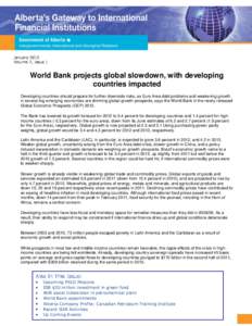 January 2012 Volume 7, Issue 1 World Bank projects global slowdown, with developing countries impacted Developing countries should prepare for further downside risks, as Euro Area debt problems and weakening growth