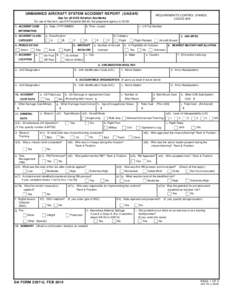 UNMANNED AIRCRAFT SYSTEM ACCIDENT REPORT (UASAR)  REQUIREMENTS CONTROL SYMBOL CSOCS-309  Use for all UAS Aviation Accidents