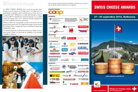 Bienvenue Les SWISS CHEESE AWARDS sont le point de rencontre tradi­ tionnel de tous les amateurs de fromage suisse. La 8e édition de cette manifestation se déroulera pour la première fois au Tessin, du 27 au 30 sept