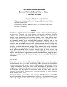 The Effects of Housing Reform on Property Markets in Inland Cities of China – The Case of Wuhan Zhang Li*, Willie Tan+ and Yu Shi Ming* *Department of Real Estate, School of Design and Environment, National University 