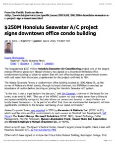 $250M Honolulu Seawater A/C project signs downtown oﬃce condo building - Pacific Business News, 11:40 PM From the Pacific Business News :http://www.bizjournals.com/pacific/news250m-honolulu-seawate