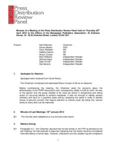 Minutes of a Meeting of the Press Distribution Review Panel held on Thursday 26th April 2012 at the Offices of the Newspaper Publishers Association, St Andrews House, St Andrews Street, London, EC4A 3AY Present: