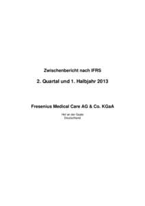 Zwischenbericht nach IFRS  2. Quartal und 1. Halbjahr 2013 Fresenius Medical Care AG & Co. KGaA Hof an der Saale
