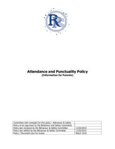 Attendance and Punctuality Policy (Information for Parents) Committee with oversight for this policy – Behaviour & Safety Policy to be approved by the Behaviour and Safety Committee Policy last reviewed by the Behaviou