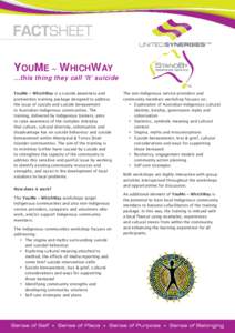 YOUME ~ WHICHWAY ...this thing they call ‘It’ suicide YouMe ~ WhichWay is a suicide awareness and postvention training package designed to address the issue of suicide and suicide bereavement in Australian Indigenous