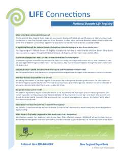 LIFE Connections National Donate Life Registry What is the National Donate Life Registry? The Donate Life New England Donor Registry is a computer database of individuals age 18 years and older who have made the decision