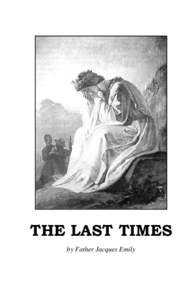 by Father Jacques Emily  “At the end of the 19th century and for a large part of the 20th, various heresies will flourish on this earth which will have become a free republic. The precious light of the Faith will go o