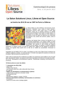 Communiqué de presse Paris, le 28 janvier 2013 Le Salon Solutions Linux, Libres et Open Source se tiendra les 28 & 29 mai au CNIT de Paris La Défense
