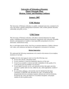 University of Nebraska at Kearney Phase I Strategic Plan: Mission, Vision, and Planning Guidance January 2007 UNK Mission The University of Nebraska at Kearney is a public, residential university committed to be