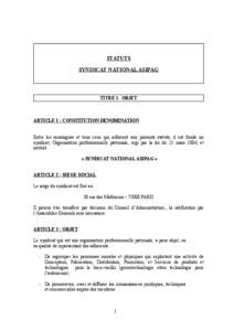 STATUTS SYNDICAT NATIONAL ASIPAG TITRE I - OBJET  ARTICLE 1 : CONSTITUTION DENOMINATION