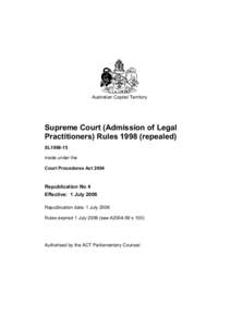 Australian Capital Territory  Supreme Court (Admission of Legal Practitioners) Rules[removed]repealed) SL1998-15 made under the
