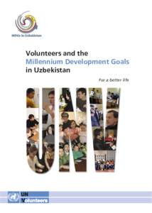 Socioeconomics / United Nations Development Programme / Uzbekistan / Millennium Development Goals / Universal Primary Education / United Nations System / Volunteering / Peace Corps / Capacity building / Development / United Nations / United Nations Volunteers