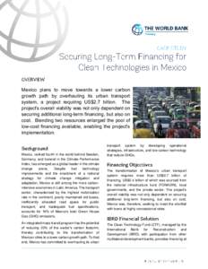 Mexico plans to move towards a lower carbon growth path by overhauling its urban transport system, a project requiring US$2.7 billion. The project’s overall viability was not only dependent on securing additional long-
