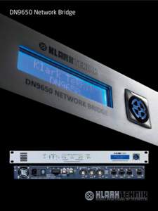 DN9650 Network Bridge  Architect’s & Engineer’s Specification The Network Bridge shall provide bidirectional asynchronous sample rate conversion of up to seventy-two (72) simultaneous channels of 24-bit resolution d