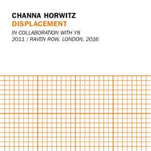 CHANNA HORWITZ DISPLACEMENT IN COLLABORATION WITH Y8RAVEN ROW, LONDON, 2016  MATERIAL