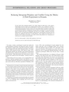 INTERPERSONAL RELATIONS AND GROUP PROCESSES  Reducing Intergroup Prejudice and Conflict Using the Media: A Field Experiment in Rwanda Elizabeth Levy Paluck Harvard University