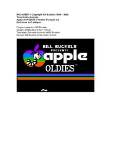 MOI AUSSI! © Copyright Bill Buckels 1990 – 2008. Tous droits réservés. Apple //e ProDOS 8 Version Français 2.0 Ecrit dans le C aztèque Programmanation: Bill Buckels Design: Bill Buckels et Ken Penner